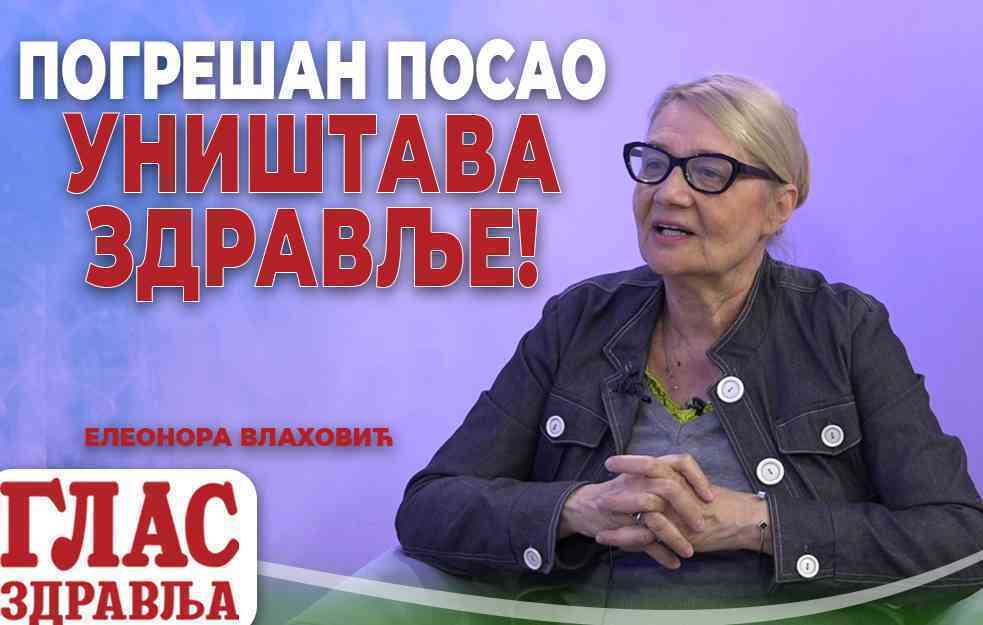POGREŠAN POSAO UNIŠTAVA ZDRAVLJE - SPREČITE NA VREME - Eleonora Vlahović (VIDEO)